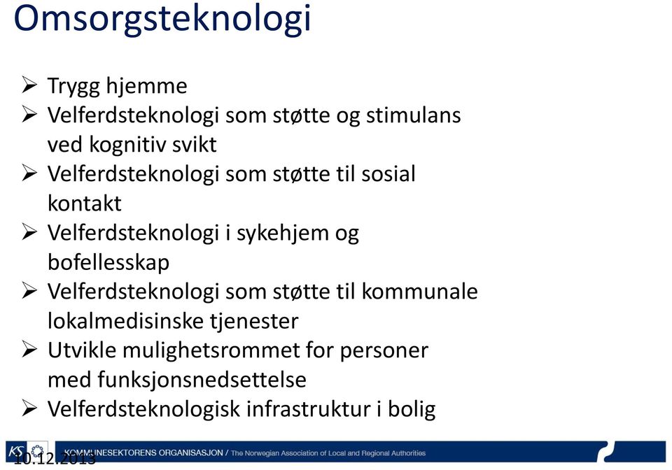 bofellesskap Velferdsteknologi som støtte til kommunale lokalmedisinske tjenester