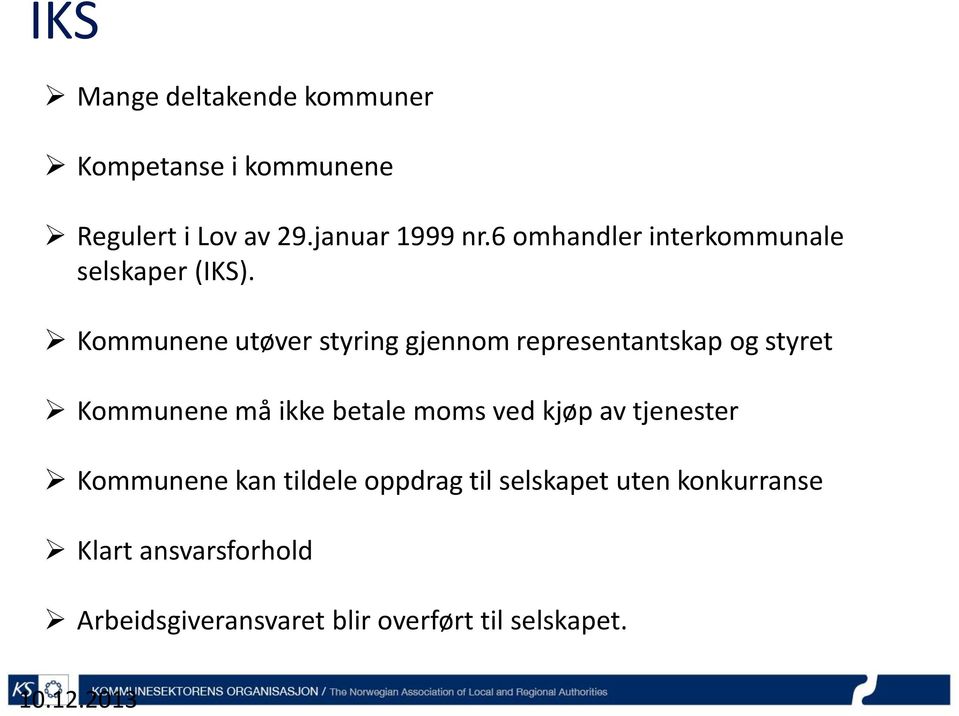 Kommunene utøver styring gjennom representantskap og styret Kommunene må ikke betale moms ved