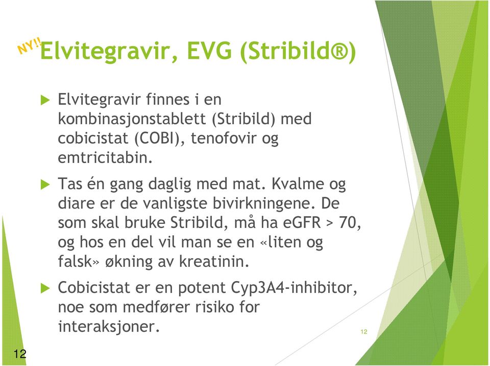 (COBI), tenofovir og emtricitabin. Tas én gang daglig med mat.