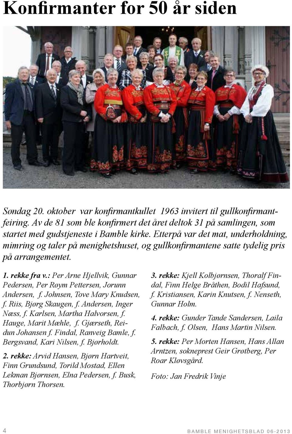 Hauge, Marit Mæhle, f. Gjærseth, Reidun Johansen f. Findal, Ranveig Bamle, f. Bergsvand, Kari Nilsen, f. Bjørholdt. 2.