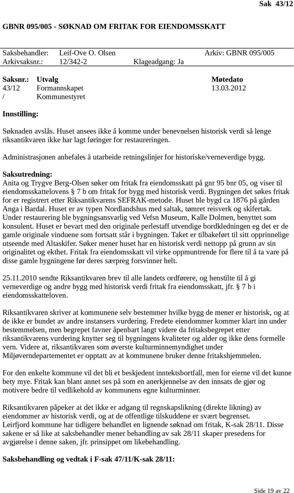 Administrasjonen anbefales å utarbeide retningslinjer for historiske/verneverdige bygg.