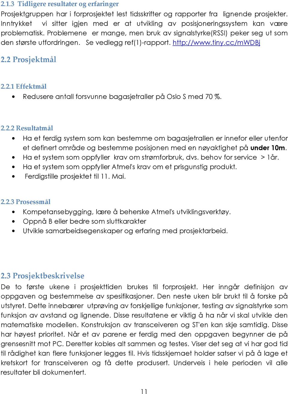 Se vedlegg ref(1)-rapport. http://www.tiny.cc/mwdbj 2.