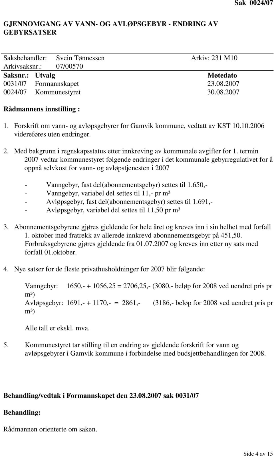 Med bakgrunn i regnskapsstatus etter innkreving av kommunale avgifter for 1.