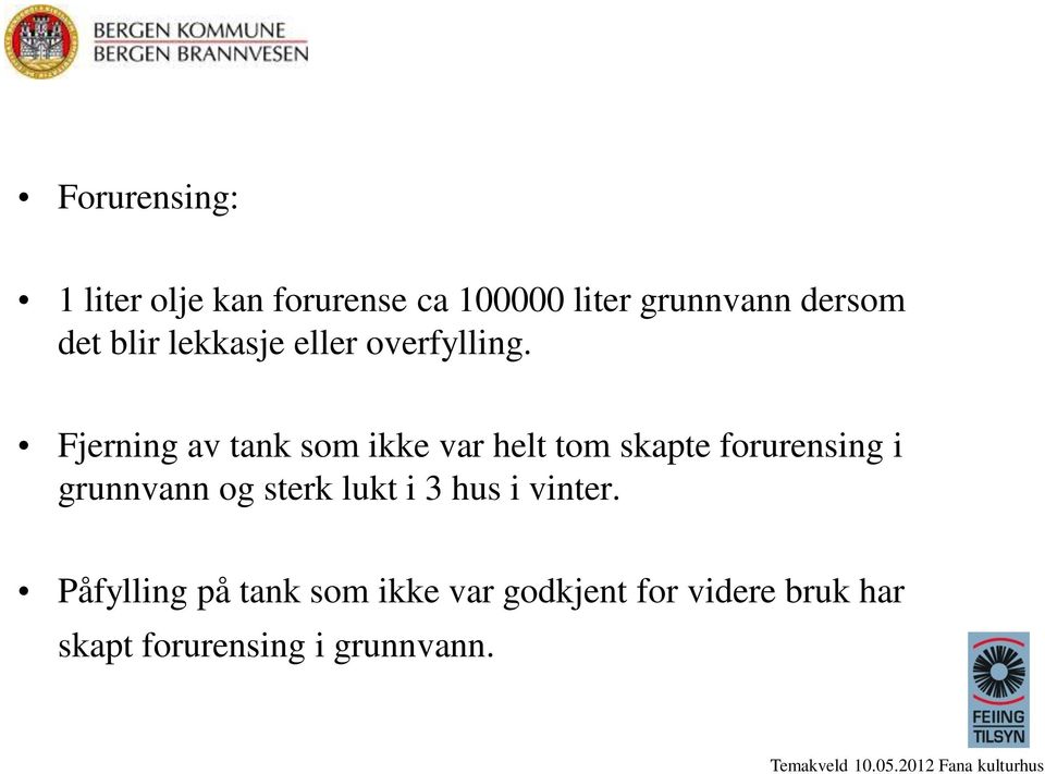 Fjerning av tank som ikke var helt tom skapte forurensing i grunnvann og