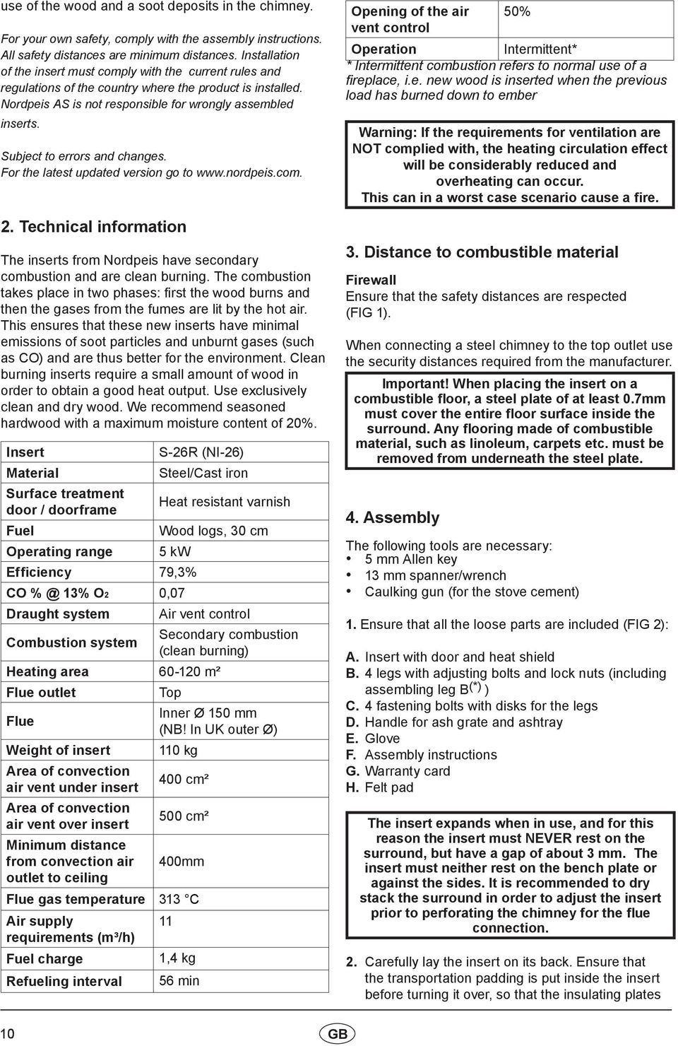 Subject to errors and changes. For the latest updated version go to www.nordpeis.com. 2. Technical information The inserts from Nordpeis have secondary combustion and are clean burning.