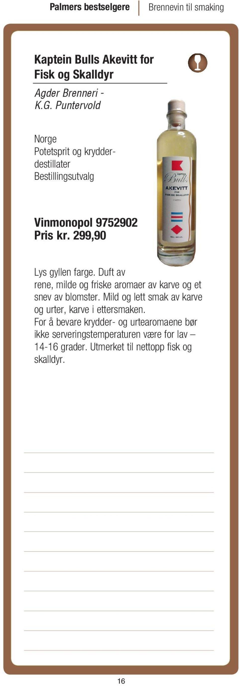 Duft av rene, milde og friske aromaer av karve og et snev av blomster.