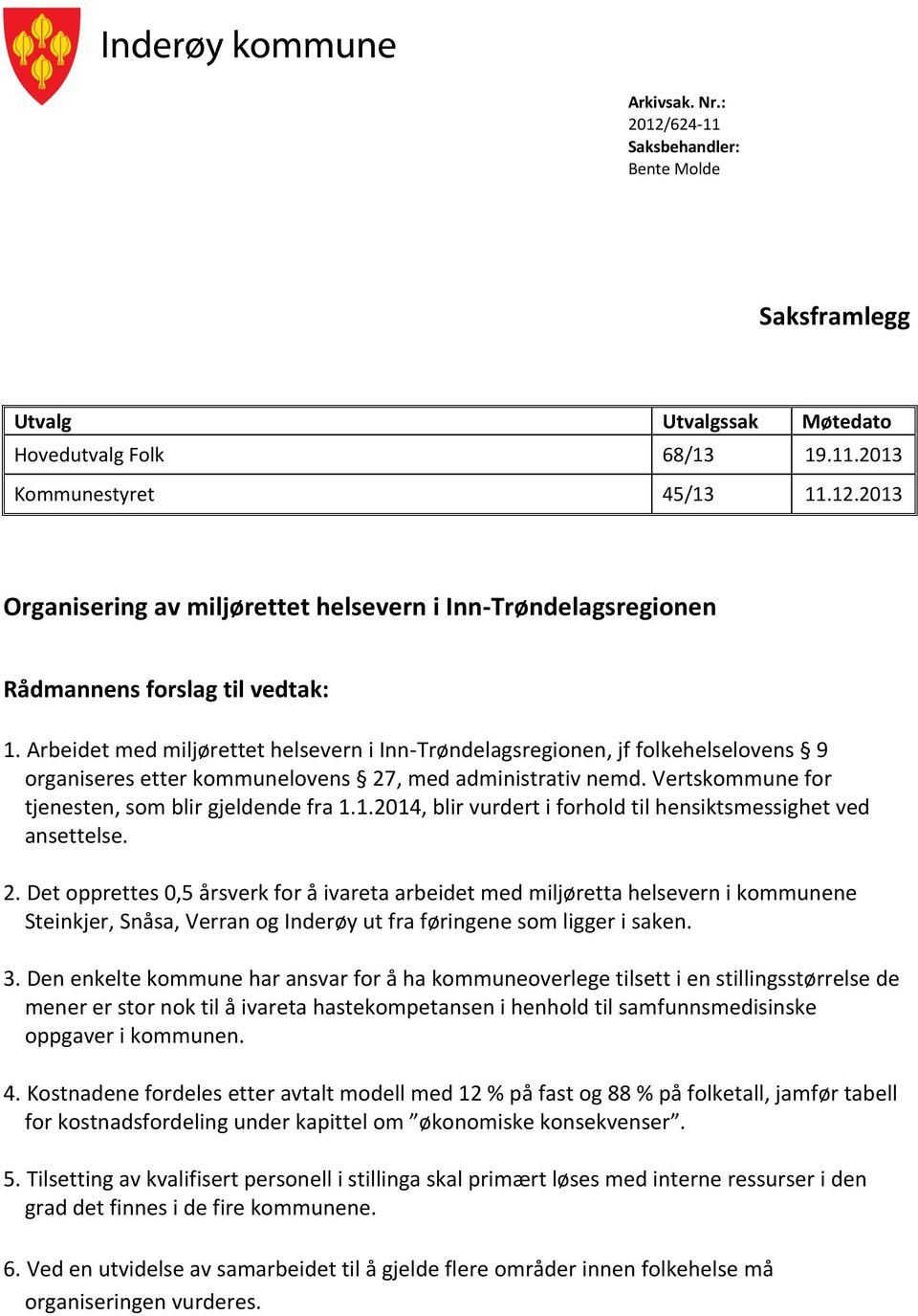 1.2014, blir vurdert i forhold til hensiktsmessighet ved ansettelse. 2.