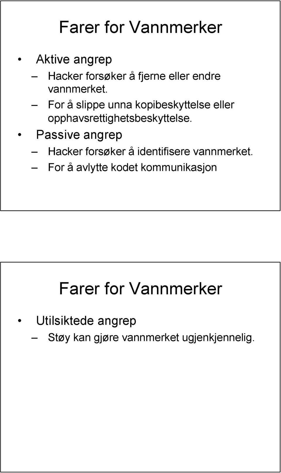 Passive angrep Hacker forsøker å identifisere vannmerket.