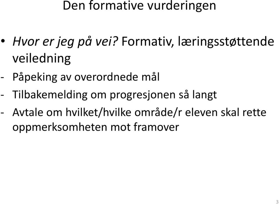 overordnede mål - Tilbakemelding om progresjonen så langt -