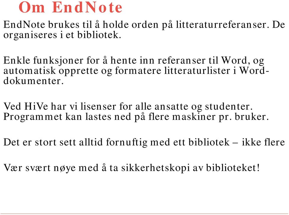 Worddokumenter. Ved HiVe har vi lisenser for alle ansatte og studenter.