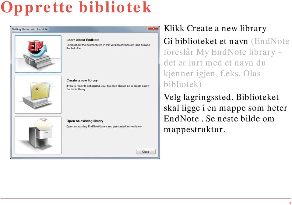 kjenner igjen, f.eks. Olas bibliotek) Velg lagringssted.