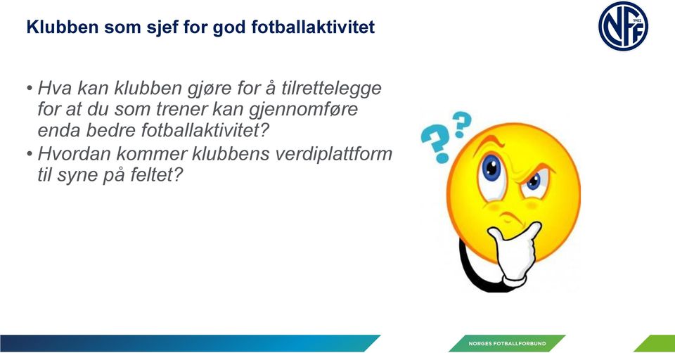 trener kan gjennomføre enda bedre fotballaktivitet?