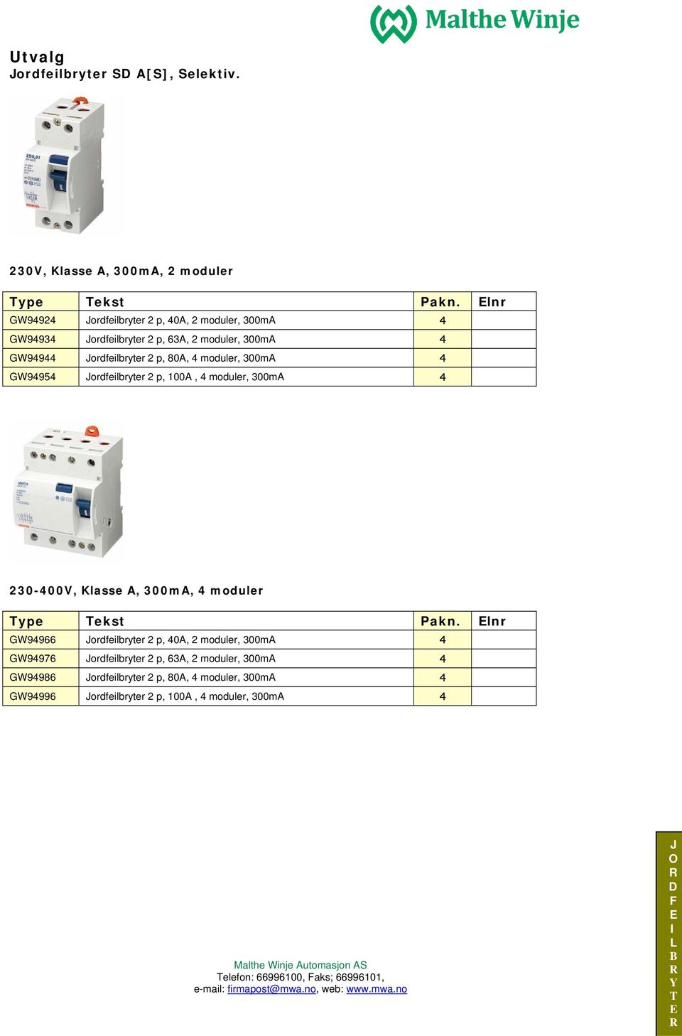 4 moduler, 300mA 4 GW94954 ordfeilbryter 2 p, 100A, 4 moduler, 300mA 4 230-400V, Klasse A, 300mA, 4 moduler ype ekst Pakn.