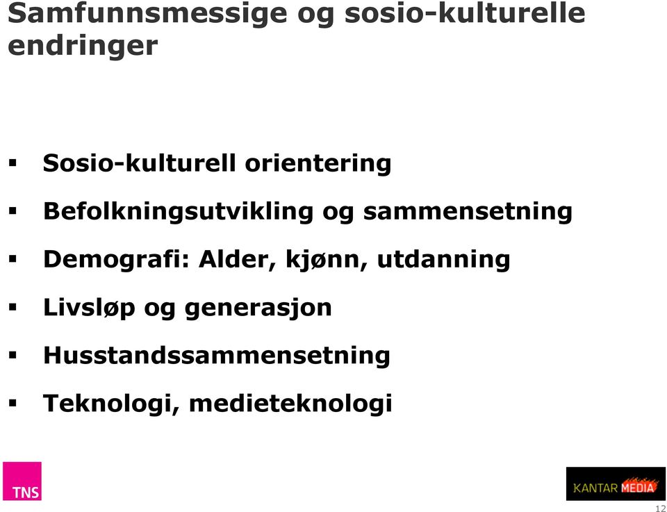 sammensetning Demografi: Alder, kjønn, utdanning