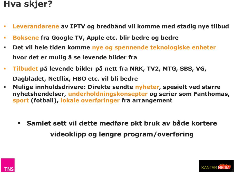 nett fra NRK, TV2, MTG, SBS, VG, Dagbladet, Netflix, HBO etc.