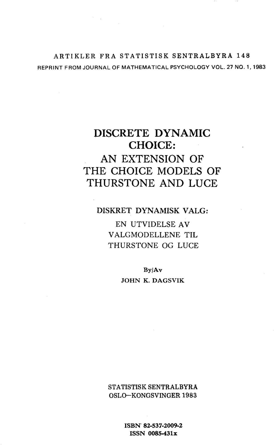 1, 1983 DISCRETE DYNAMIC CHOICE: AN EXTENSION OF THE CHOICE MODELS OF THURSTONE AND LUCE