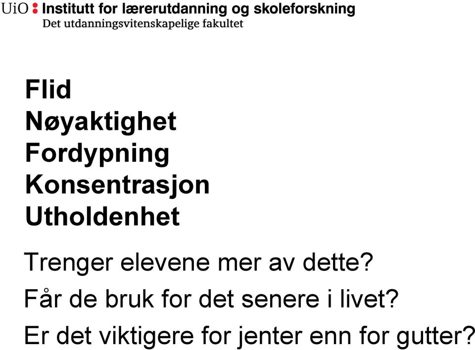 elevene mer av dette?