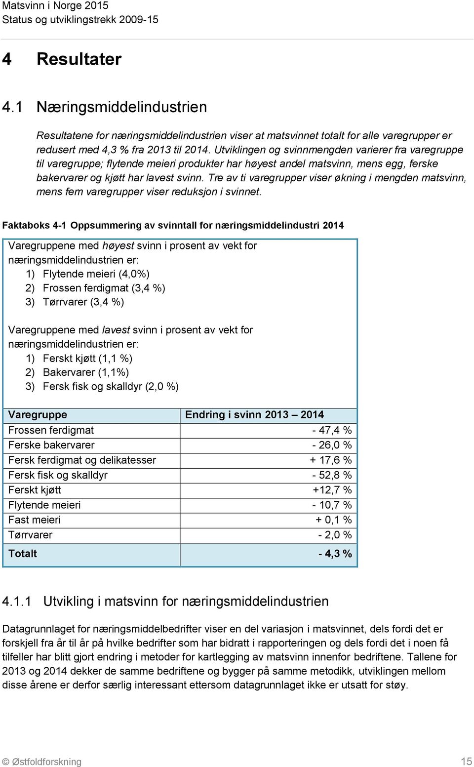 Tre av ti varegrupper viser økning i mengden matsvinn, mens fem varegrupper viser reduksjon i svinnet.