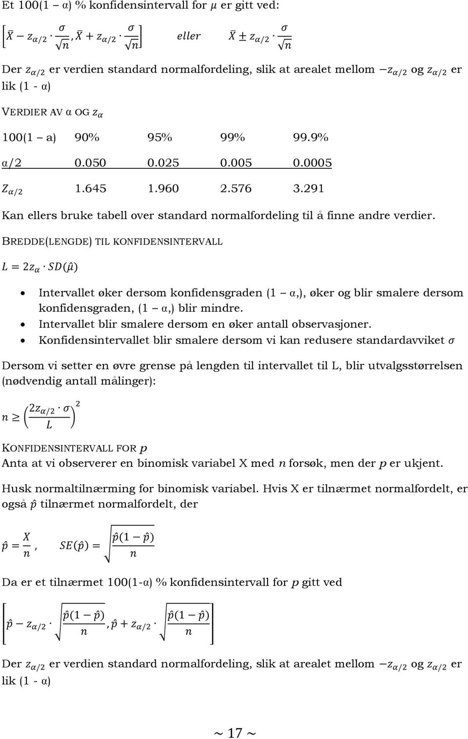 BREDDE(LENGDE) TIL KONFIDENSINTERVALL Intervallet øker dersom konfidensgraden (1,), øker og blir smalere dersom konfidensgraden, (1,) blir mindre.