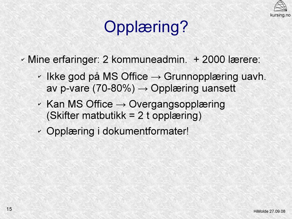 av p-vare (70-80%) Opplæring uansett Kan MS Office