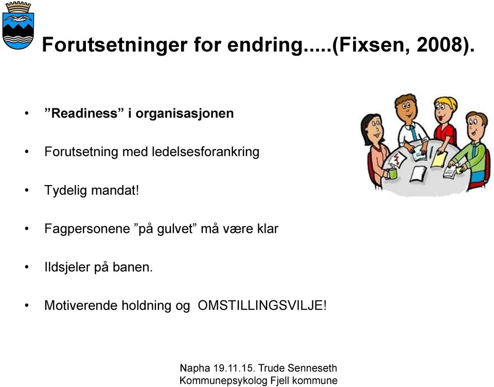 ledelsesforankring Tydelig mandat!