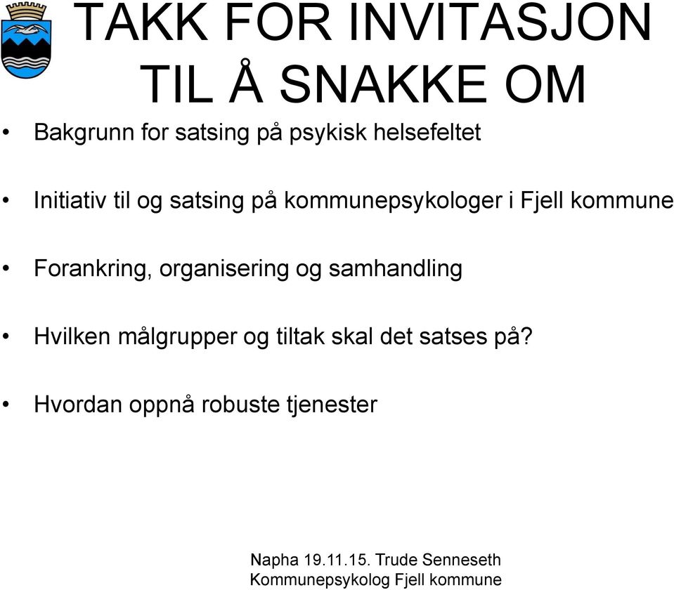 i Fjell kommune Forankring, organisering og samhandling Hvilken