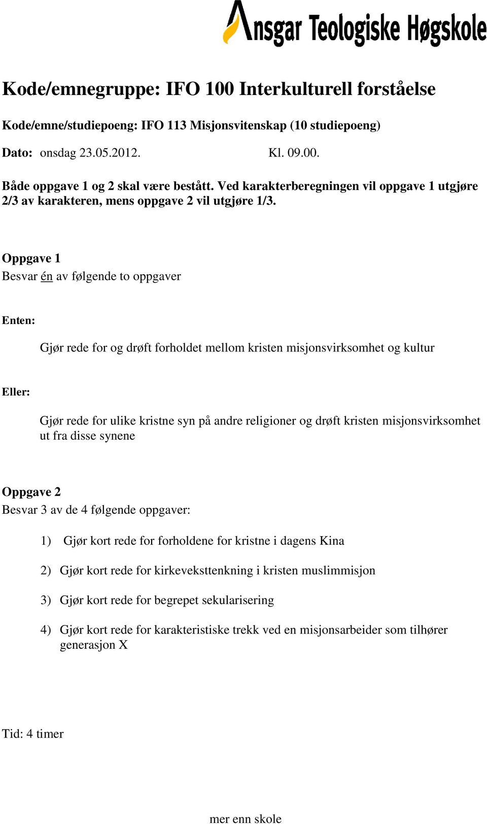 kristen misjonsvirksomhet ut fra disse synene 1) Gjør kort rede for forholdene for kristne i dagens Kina 2) Gjør kort rede for kirkeveksttenkning i