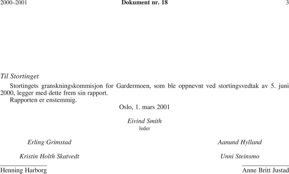 ved stortingsvedtak av 5. juni 2000, legger med dette frem sin rapport.