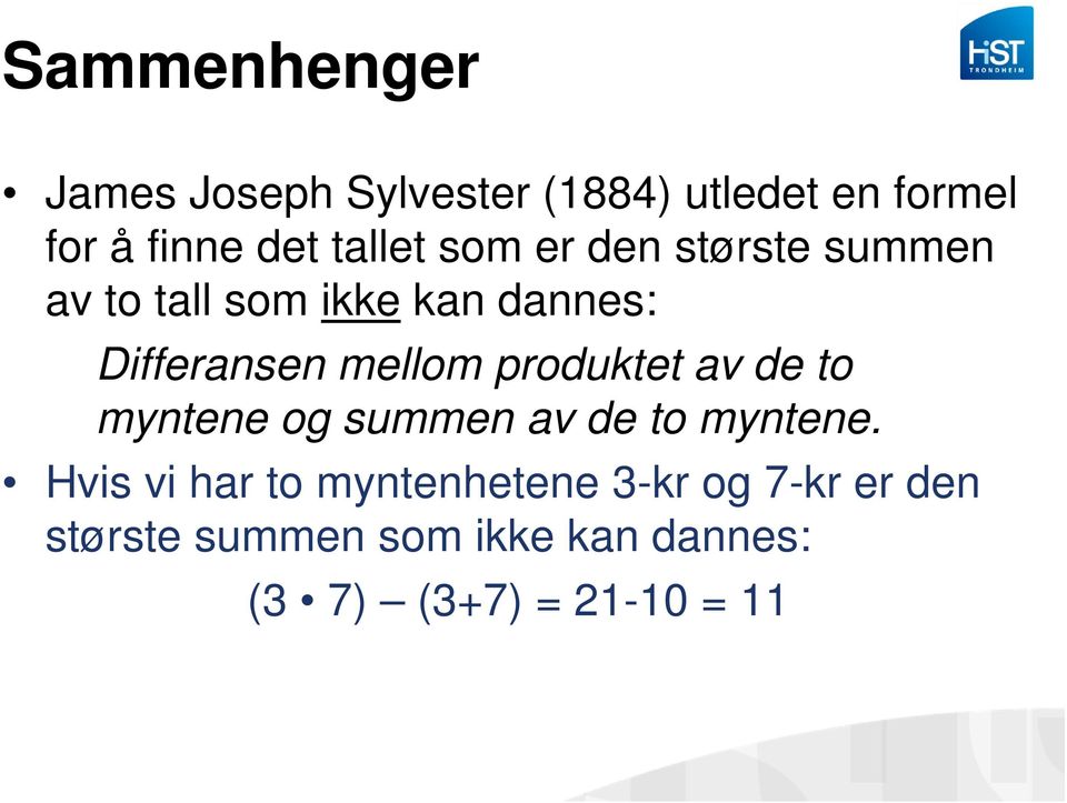 mellom produktet av de to myntene og summen av de to myntene.