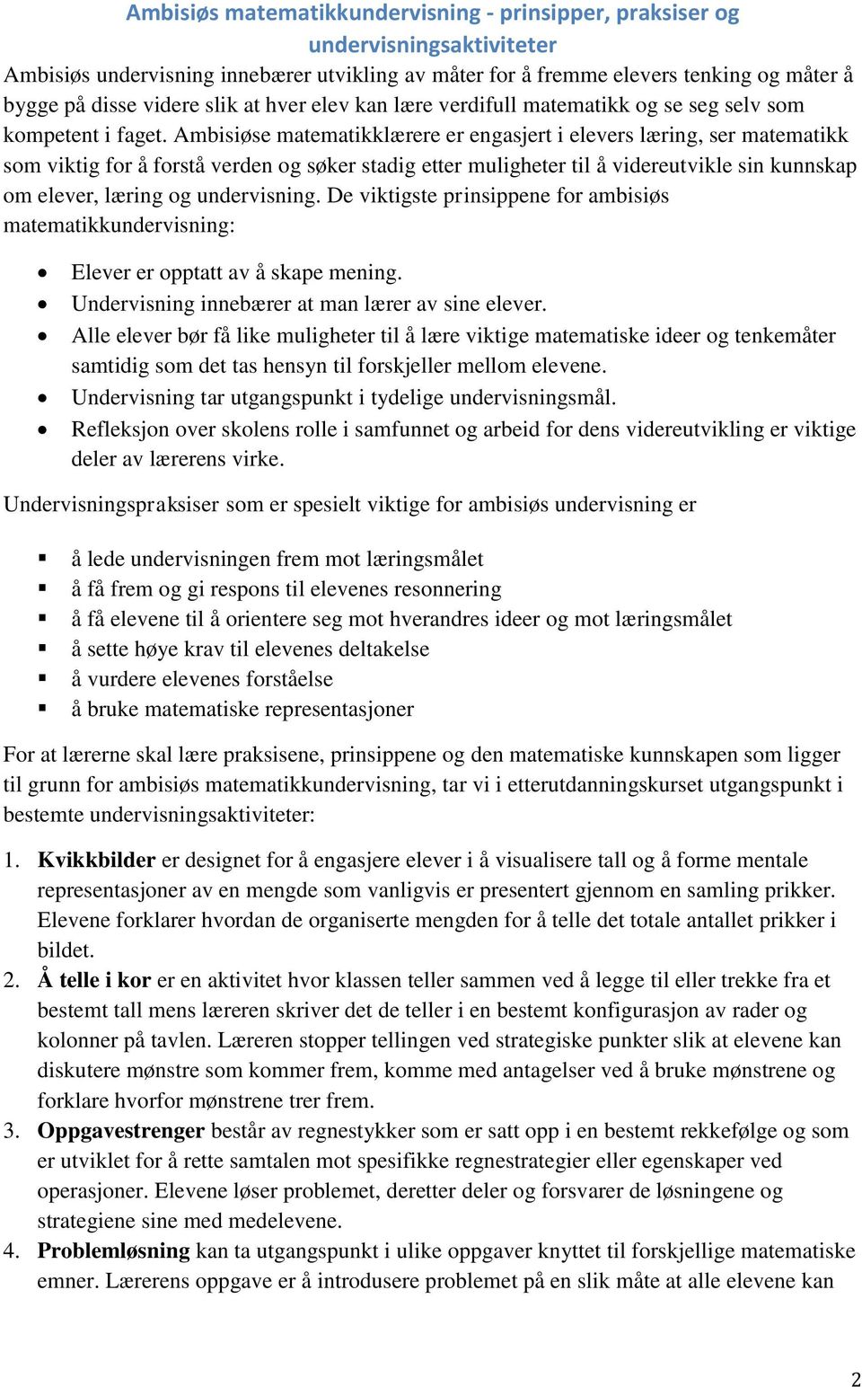 Ambisiøse matematikklærere er engasjert i elevers læring, ser matematikk som viktig for å forstå verden og søker stadig etter muligheter til å videreutvikle sin kunnskap om elever, læring og