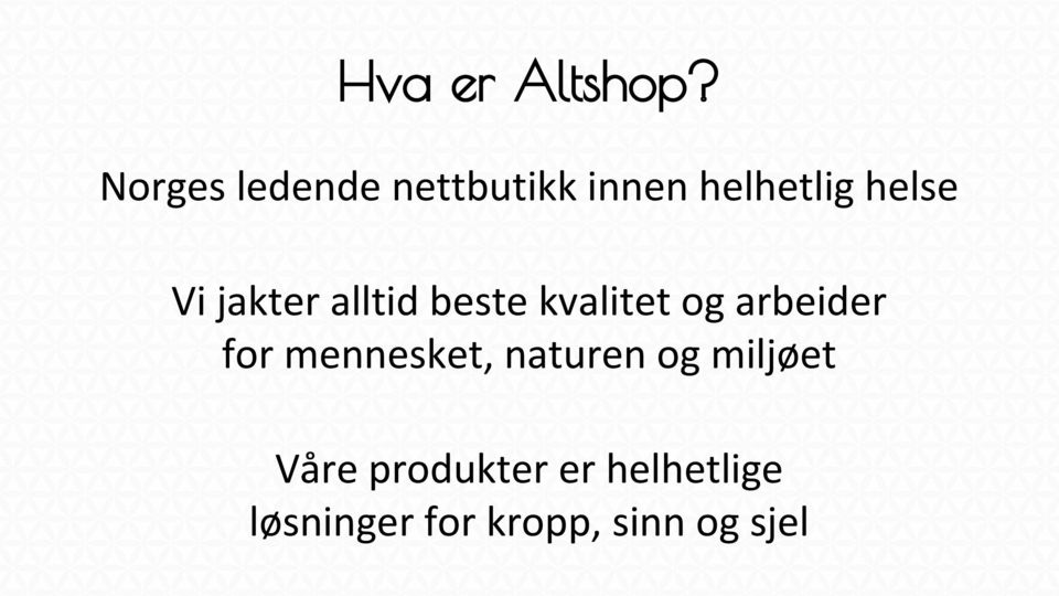 jakter alltid beste kvalitet og arbeider for