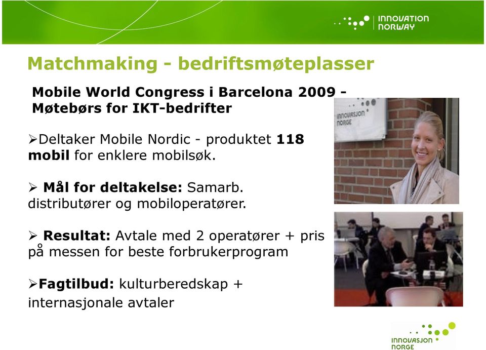 Mål for deltakelse: Samarb. distributører og mobiloperatører.