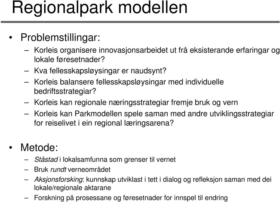 Korleis kan regionale næringsstrategiar fremje bruk og vern Korleis kan Parkmodellen spele saman med andre utviklingsstrategiar for reiselivet i ein regional