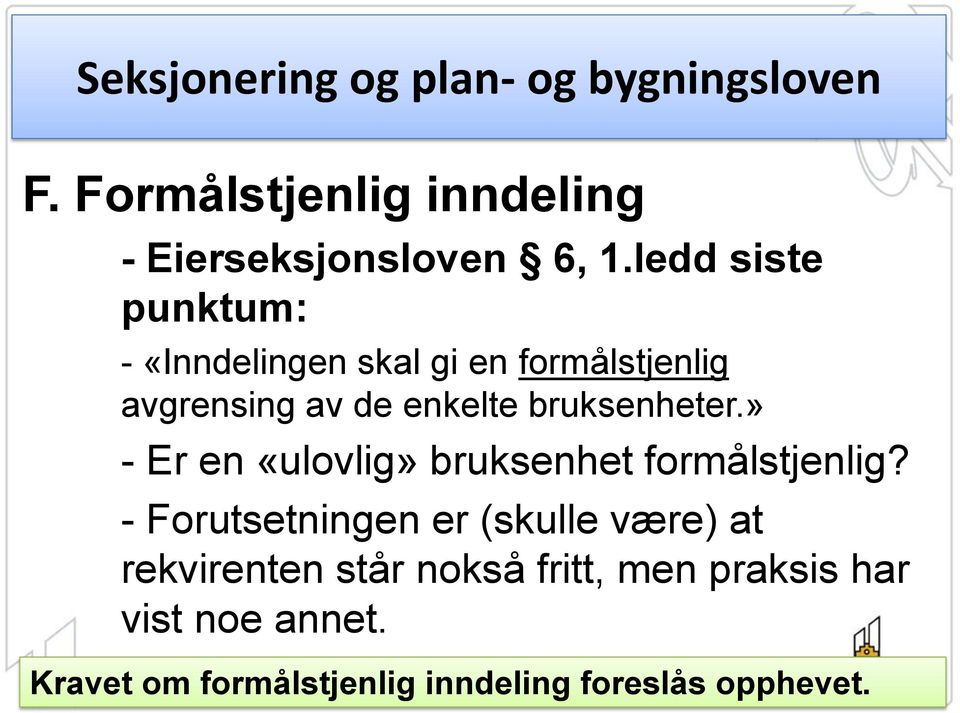 bruksenheter.» - Er en «ulovlig» bruksenhet formålstjenlig?