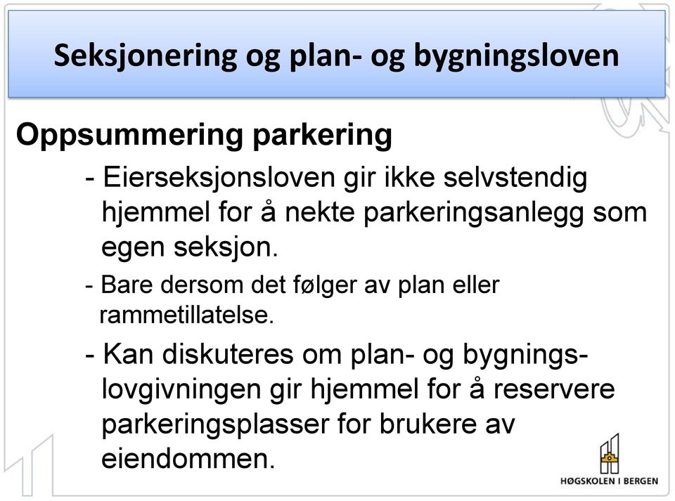 - Bare dersom det følger av plan eller rammetillatelse.