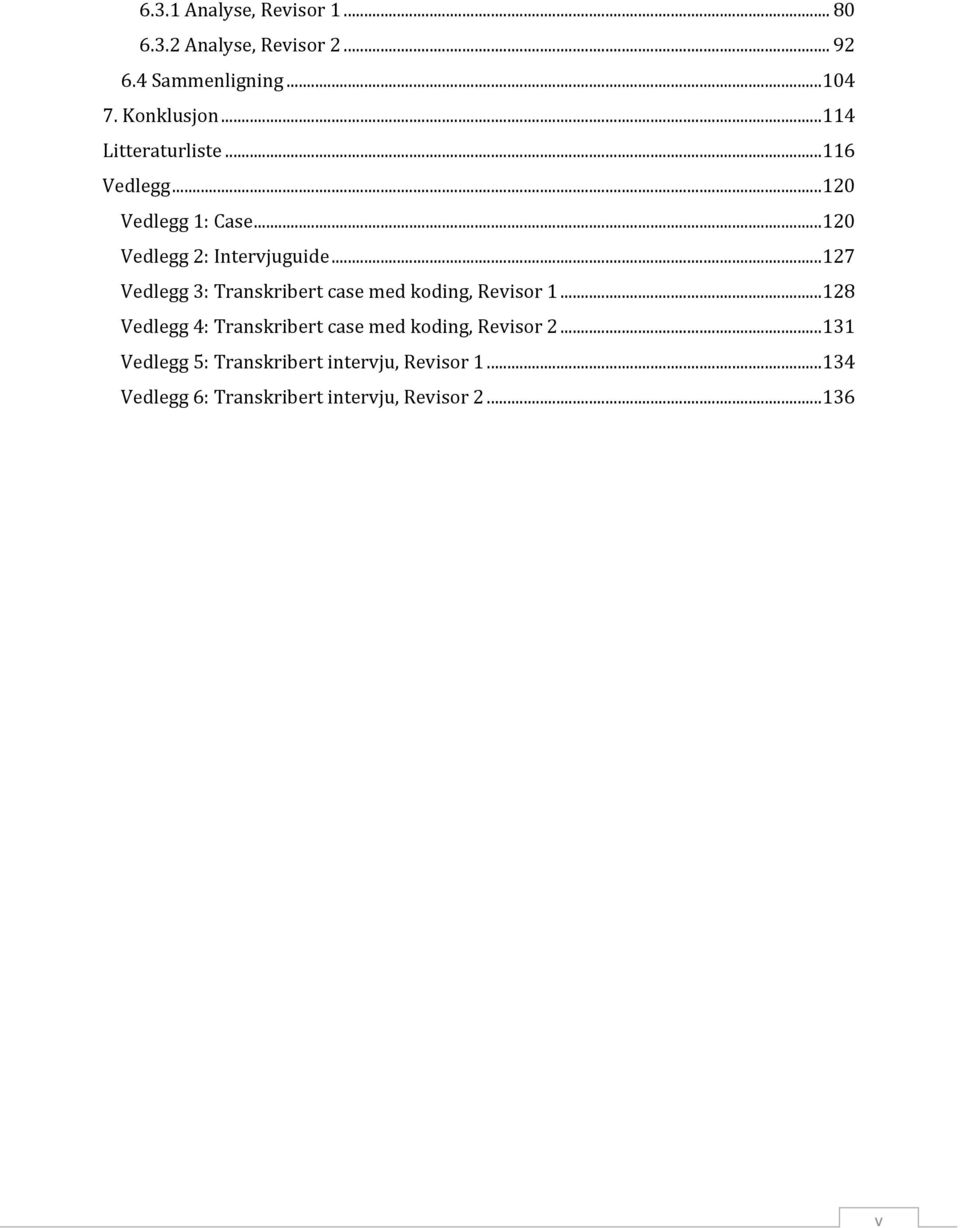 .. 127 Vedlegg 3: Transkribert case med koding, Revisor 1.