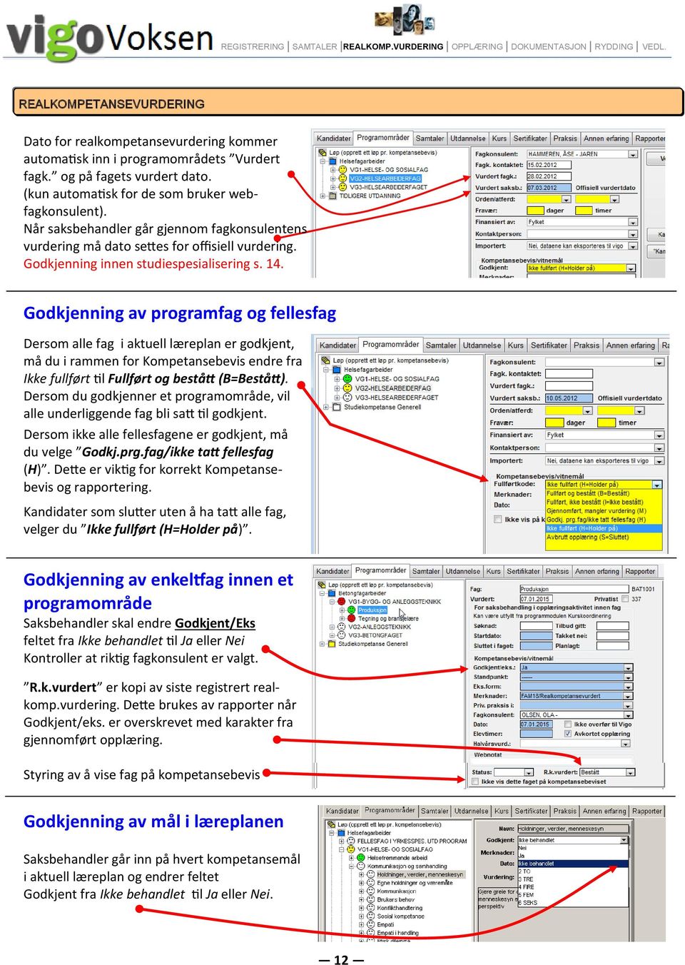 Godkjenning innen studiespesialisering s. 14.