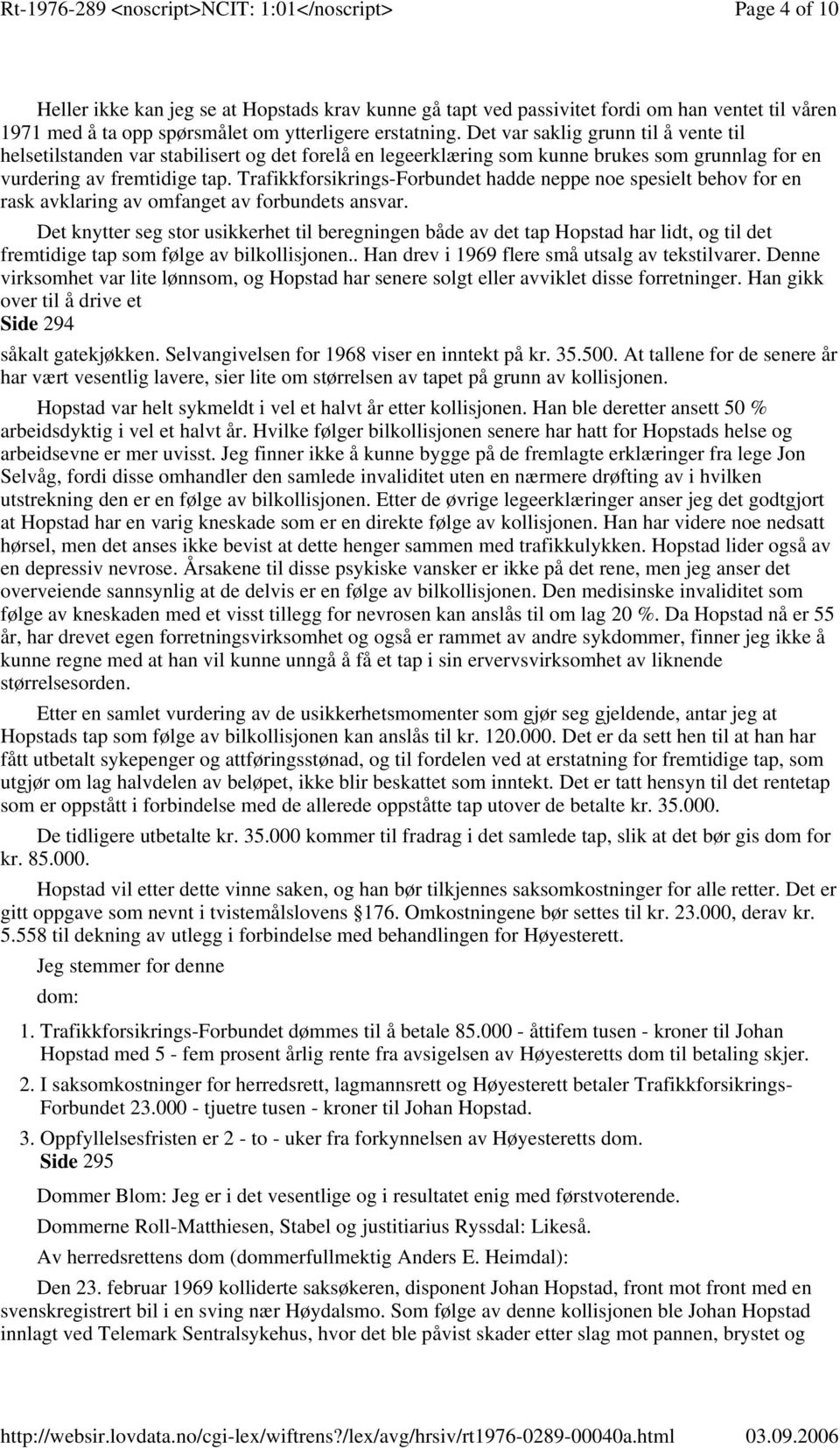 Trafikkforsikrings-Forbundet hadde neppe noe spesielt behov for en rask avklaring av omfanget av forbundets ansvar.