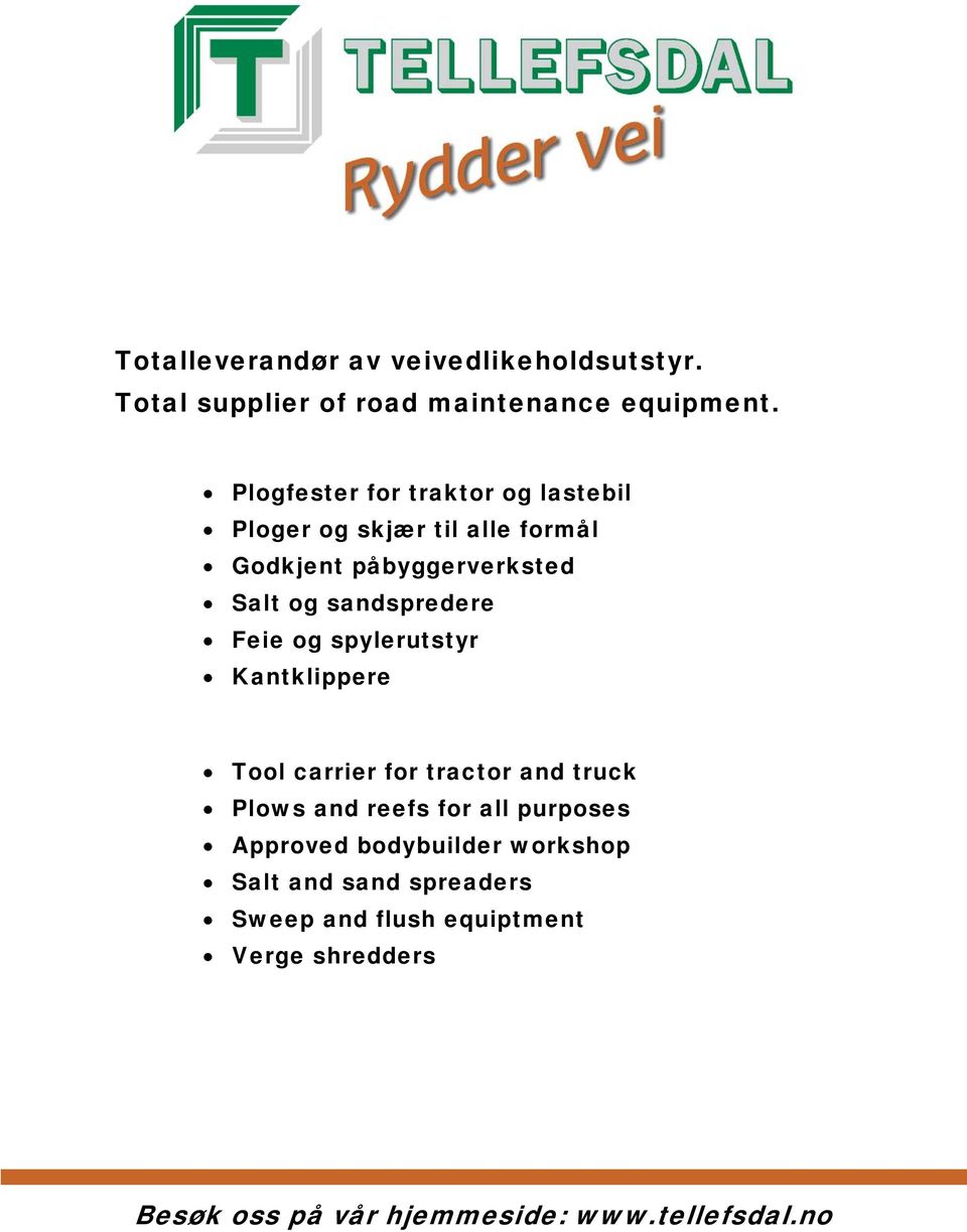 sandspredere Feie og spylerutstyr Kantklippere Tool carrier for tractor and truck Plows and reefs for all