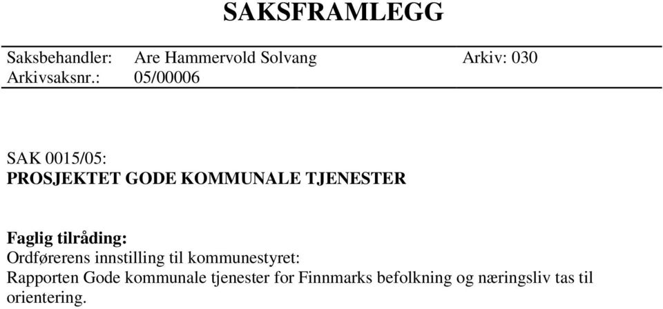 tilråding: Ordførerens innstilling til kommunestyret: Rapporten Gode