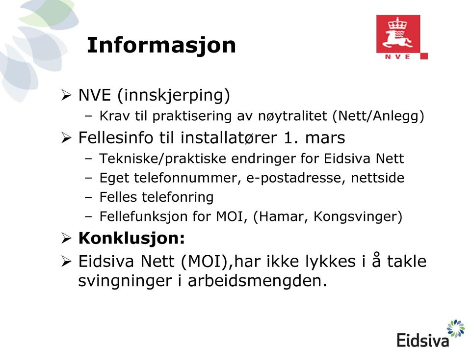 mars Tekniske/praktiske endringer for Eidsiva Nett Eget telefonnummer, e-postadresse,