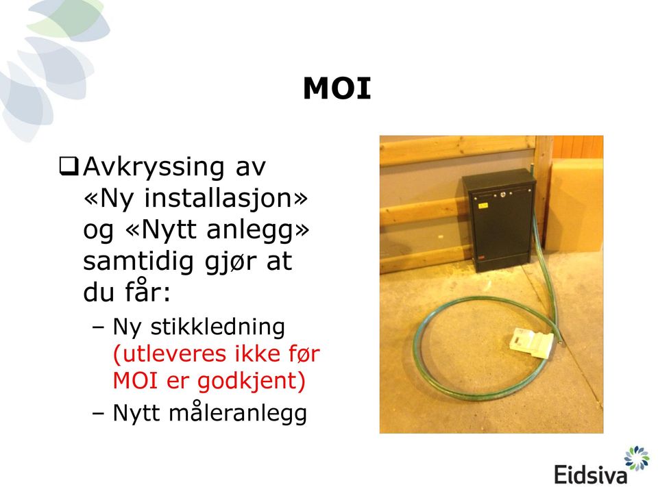 får: Ny stikkledning (utleveres ikke