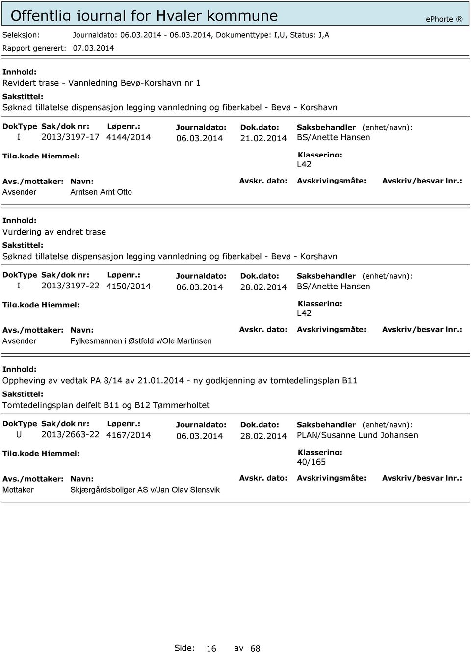 2014 BS/Anette Hansen L42 Avsender Arntsen Arnt Otto Vurdering av endret trase Søknad tillatelse dispensasjon legging vannledning og fiberkabel - Bevø - Korshavn 2013/3197-22