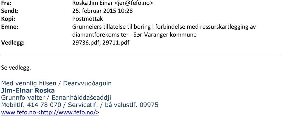 ressurskartlegging av diamantforekoms ter - Sør-Varanger kommune Vedlegg: 29736.pdf; 29711.pdf Se vedlegg.