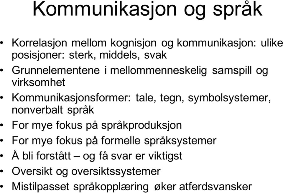 symbolsystemer, nonverbalt språk For mye fokus på språkproduksjon For mye fokus på formelle språksystemer