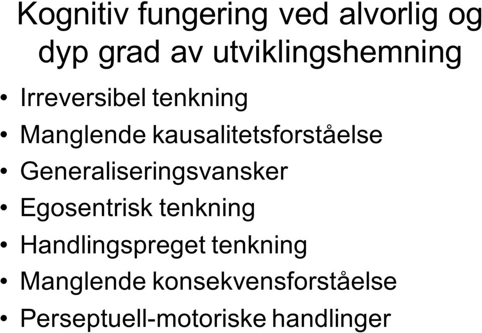 kausalitetsforståelse Generaliseringsvansker Egosentrisk