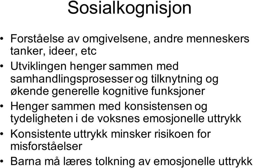 funksjoner Henger sammen med konsistensen og tydeligheten i de voksnes emosjonelle uttrykk