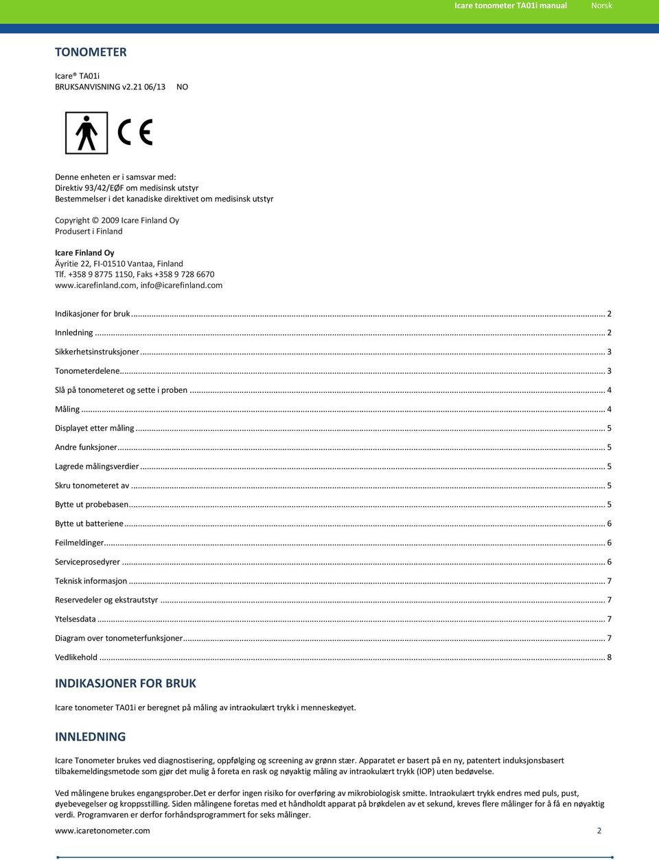 Icare Finland Oy Äyritie 22, FI-01510 Vantaa, Finland Tlf. +358 9 8775 1150, Faks +358 9 728 6670 www.icarefinland.com, info@icarefinland.com Indikasjoner for bruk... 2 Innledning.