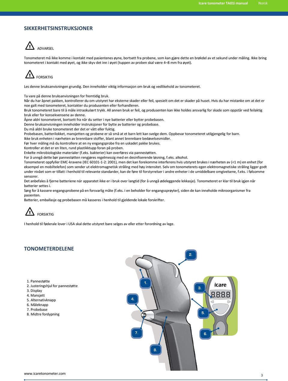 Den inneholder viktig informasjon om bruk og vedlikehold av tonometeret. Ta vare på denne bruksanvisningen for fremtidig bruk.