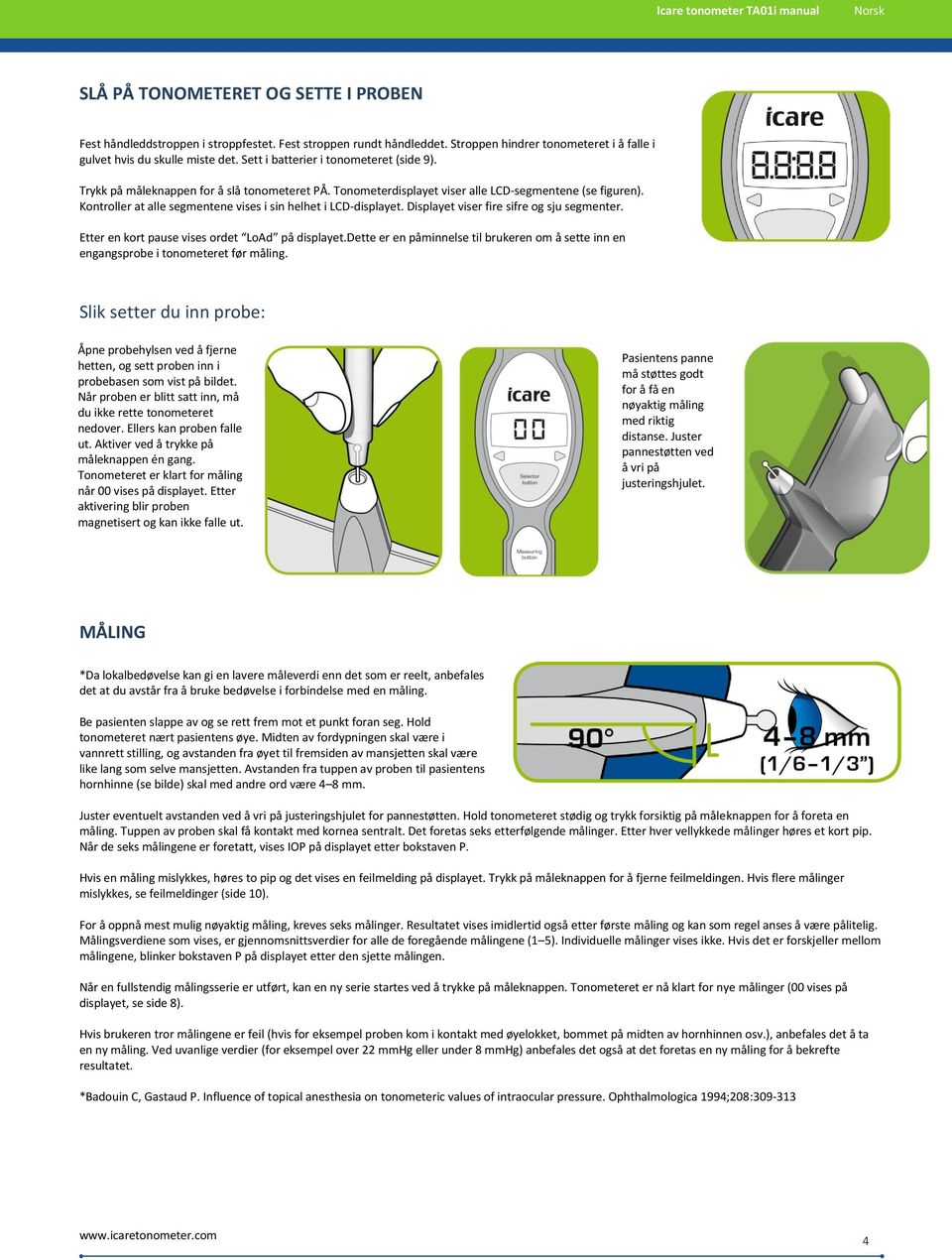 Kontroller at alle segmentene vises i sin helhet i LCD-displayet. Displayet viser fire sifre og sju segmenter. Etter en kort pause vises ordet LoAd på displayet.